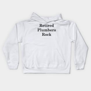 Retired Plumbers Rock Kids Hoodie